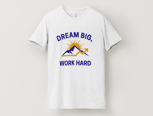 Dream Big, Work Hard