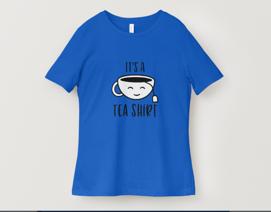 It’s a Tea Shirt
